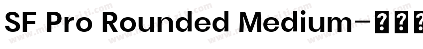 SF Pro Rounded Medium字体转换